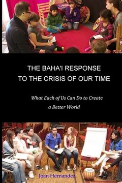 portada The Baha'i Response to the Crisis of Our Time: What Each of Us Can Do to Create a Better World