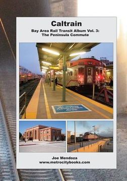 portada Caltrain: Bay Area Rail Transit Album Vol. 3: All 32 stations in full color (en Inglés)