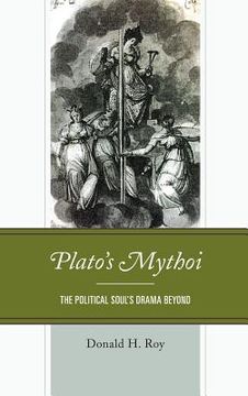 portada Plato's Mythoi: The Political Soul's Drama Beyond (en Inglés)