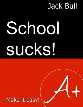 portada School Sucks!: Make It Easy! (en Inglés)