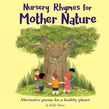 portada Nursery Rhymes for Mother Nature: Alternative Poems for a Healthy Planet. (en Inglés)