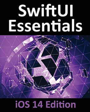 portada Swiftui Essentials - ios 14 Edition: Learn to Develop ios Apps Using Swiftui, Swift 5 and Xcode 12 