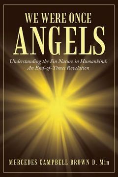 portada We Were Once Angels: Understanding the Sin Nature in Humankind: an End-Of-Times Revelation (in English)