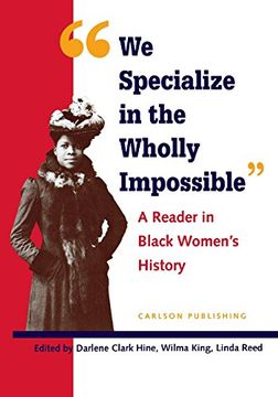 portada We Specialize in the Wholly Impossible: A Reader in Black Women's History (Black Women in United States History) (en Inglés)