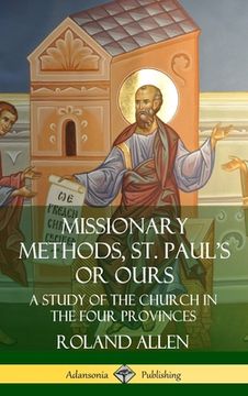 portada Missionary Methods, St. Paul's or Ours: A Study of the Church in the Four Provinces (Hardcover) (en Inglés)