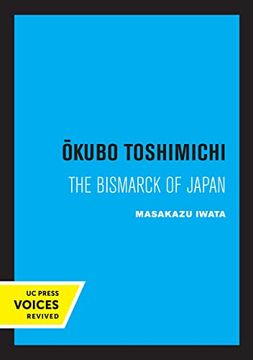 portada Okubo Toshimichi: The Bismarck of Japan (Publications of the Center for Japanese and Korean Studies) (en Inglés)
