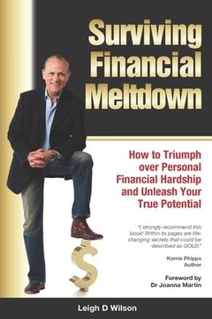 portada Surviving Financial Meltdown: How to Triumph over Personal Financial Hardship and Unleash Your True Potential. (en Inglés)