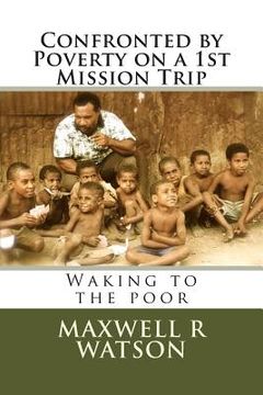 portada Confronted by Poverty on a 1st Mission Trip: Waking to the poor (in English)