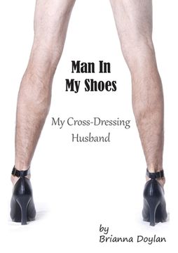 portada Man In My Shoes: My Crossdressing Husband 
