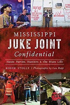 portada Mississippi Juke Joint Confidential: House Parties, Hustlers and the Blues Life 