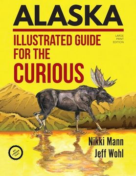 portada Alaska (LARGE PRINT): Illustrated Guide for the Curious (en Inglés)
