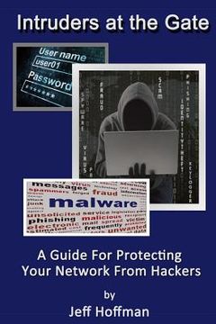 portada Intruders at the Gate: Building an Effective Malware Defense System (en Inglés)