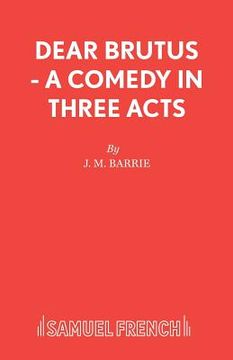 portada Dear Brutus - A Comedy in Three Acts (in English)