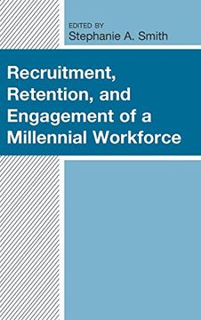 portada Recruitment, Retention, and Engagement of a Millennial Workforce (Generational Differences in Higher Education and the Workplace: Leading and Teaching Millennials and Generation z) (en Inglés)