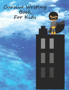 portada Cursive Writing Book For Kids: Cursive Handwriting Workbook For boys (en Inglés)