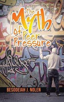 portada The Myth of Peer Pressure (en Inglés)