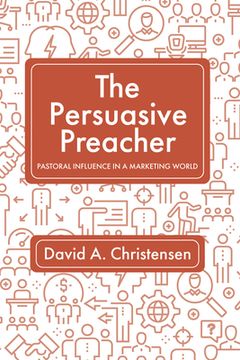 portada The Persuasive Preacher (en Inglés)