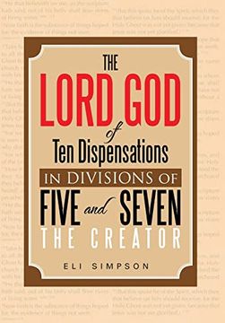 portada The Lord god of ten Dispensations in Divisions of Five and Seven (en Inglés)