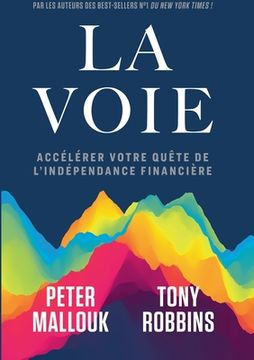 portada La voie: Accélérer votre quête de l'indépendance financière (en Francés)