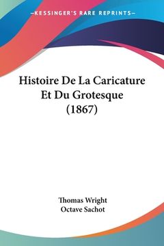 portada Histoire De La Caricature Et Du Grotesque (1867) (en Francés)
