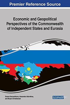 portada Economic and Geopolitical Perspectives of the Commonwealth of Independent States and Eurasia (Advances in Electronic Government, Digital Divide, and Regional Development) (en Inglés)