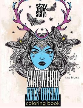 portada Stay Weird Coloring Book: Stay Weird: Stay True Stay You