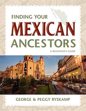 portada Finding Your Mexican Ancestors: A Beginner's Guide (Finding Your Ancestors) 
