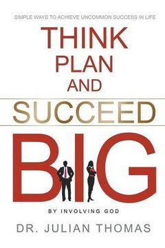 portada Think, Plan, and Succeed B.I.G. (by Involving God): Simple Ways to Achieve Uncommon Success in Life (en Inglés)