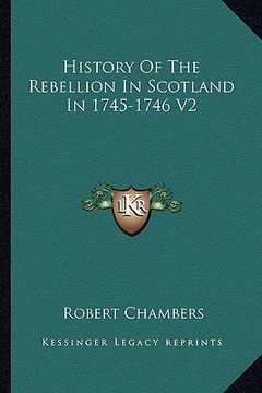 portada history of the rebellion in scotland in 1745-1746 v2 (en Inglés)