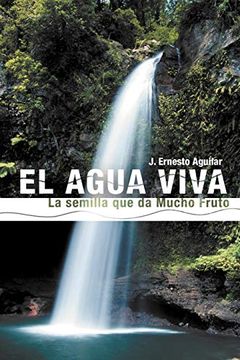 portada El Agua Viva: La Semilla que da Mucho Fruto (in Spanish)