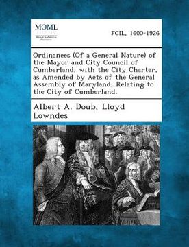 portada Ordinances (of a General Nature) of the Mayor and City Council of Cumberland, with the City Charter, as Amended by Acts of the General Assembly of Mar (en Inglés)