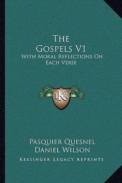 portada the gospels v1: with moral reflections on each verse