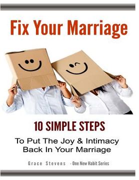 portada Fix Your Marriage: 10 Simple Steps To Put The Joy And Intimacy Back In Your Marriage (en Inglés)