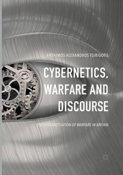 portada Cybernetics, Warfare and Discourse: The Cybernetisation of Warfare in Britain (en Inglés)