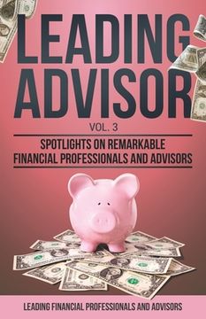 portada Leading Advisor Vol. 3: Spotlights on Remarkable Financial Professionals and Advisors (in English)