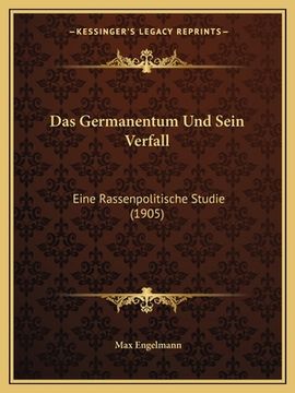 portada Das Germanentum Und Sein Verfall: Eine Rassenpolitische Studie (1905) (en Alemán)