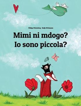 portada Mimi ni mdogo? Io sono piccola?: Swahili-Italian (Italiano): Children's Picture Book (Bilingual Edition) (en Swahili)
