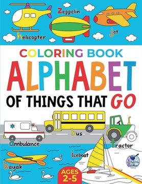 portada Coloring Book Alphabet of Things That Go: Ages 2-5 (en Inglés)