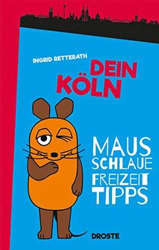 portada Dein Köln: Mausschlaue Freizeittipps (en Alemán)