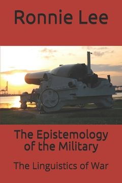 portada The Epistemology of the Military: The Linguistics of War (en Inglés)