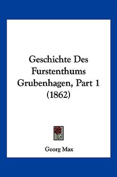 portada Geschichte Des Furstenthums Grubenhagen, Part 1 (1862) (en Alemán)