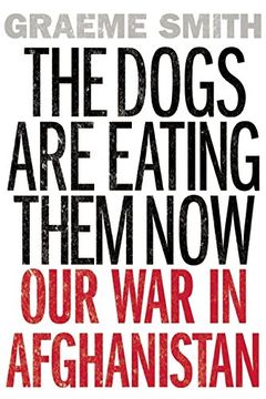 portada The Dogs are Eating Them Now: Our war in Afghanistan 