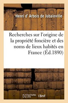 portada Recherches sur l'origine de la propriété foncière et des noms de lieux habités en France (Histoire)
