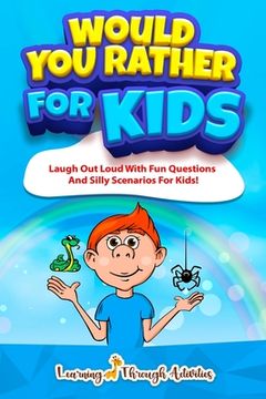 portada Would You Rather For Kids: Laugh Out Loud With Fun Questions And Silly Scenarios For Kids! 