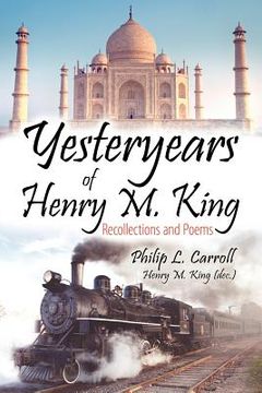 portada yesteryears of henry m. king: recollections and poems (in English)