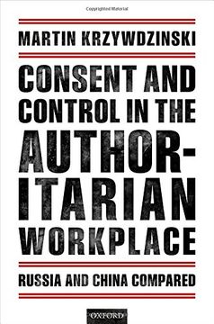 portada Consent and Control in the Authoritarian Workplace: Russia and China Compared (en Inglés)