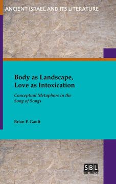 portada Body as Landscape, Love as Intoxication: Conceptual Metaphors in the Song of Songs (Ancient Israel and its Literature) (in English)