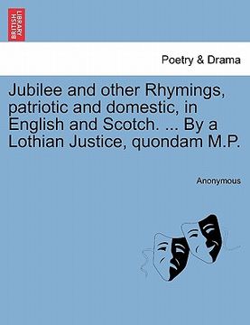 portada jubilee and other rhymings, patriotic and domestic, in english and scotch. ... by a lothian justice, quondam m.p.