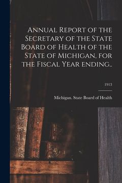 portada Annual Report of the Secretary of the State Board of Health of the State of Michigan, for the Fiscal Year Ending..; 1913 (in English)