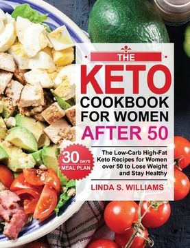 portada The Keto Cookbook for Women after 50: The Low-Carb High-Fat Keto Recipes for Women over 50 with 30 Days Meal Plan to Lose Weight and Stay Healthy (en Inglés)